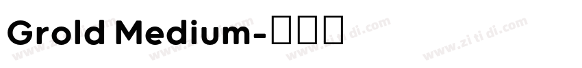 Grold Medium字体转换 Grold Medium字体转换